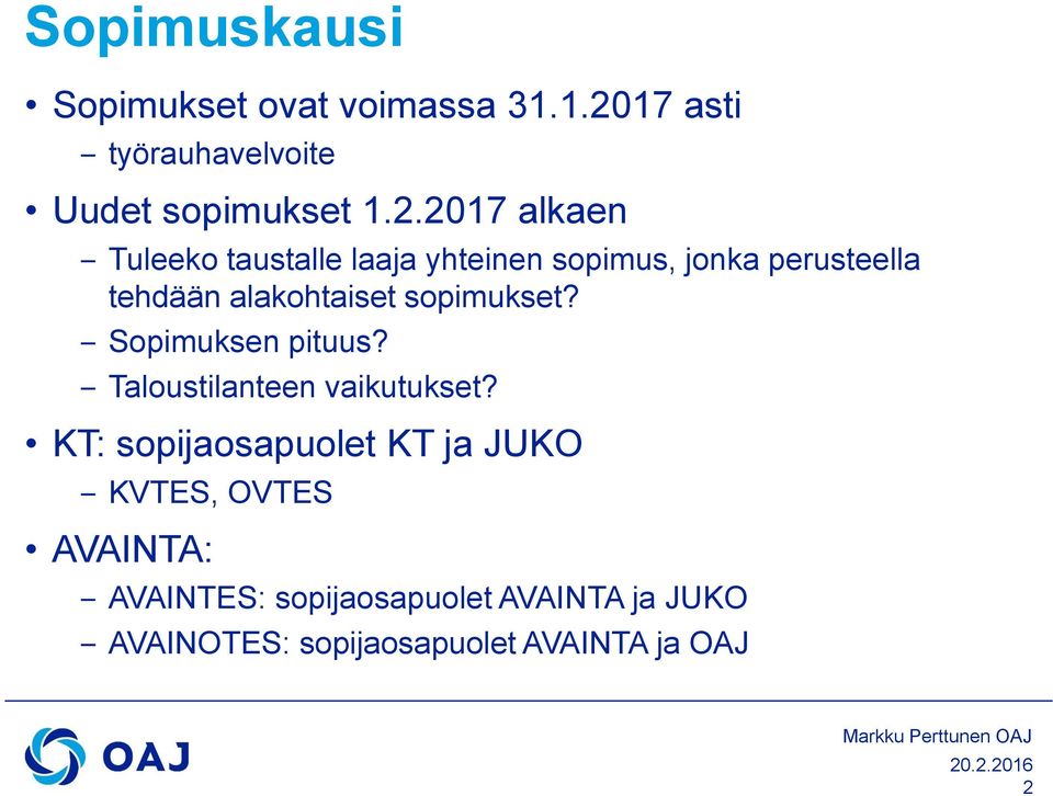 2017 alkaen Tuleeko taustalle laaja yhteinen sopimus, jonka perusteella tehdään alakohtaiset