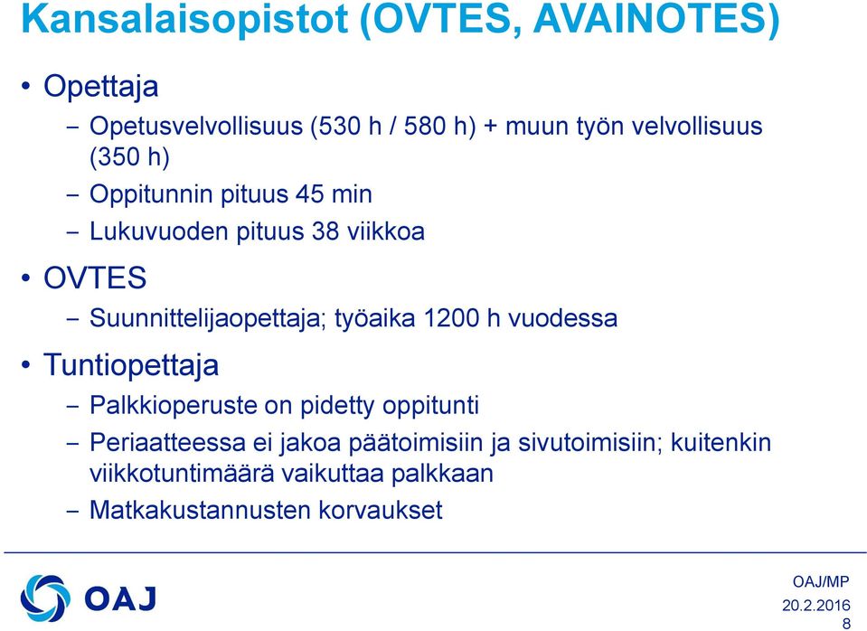 Suunnittelijaopettaja; työaika 1200 h vuodessa Tuntiopettaja Palkkioperuste on pidetty oppitunti