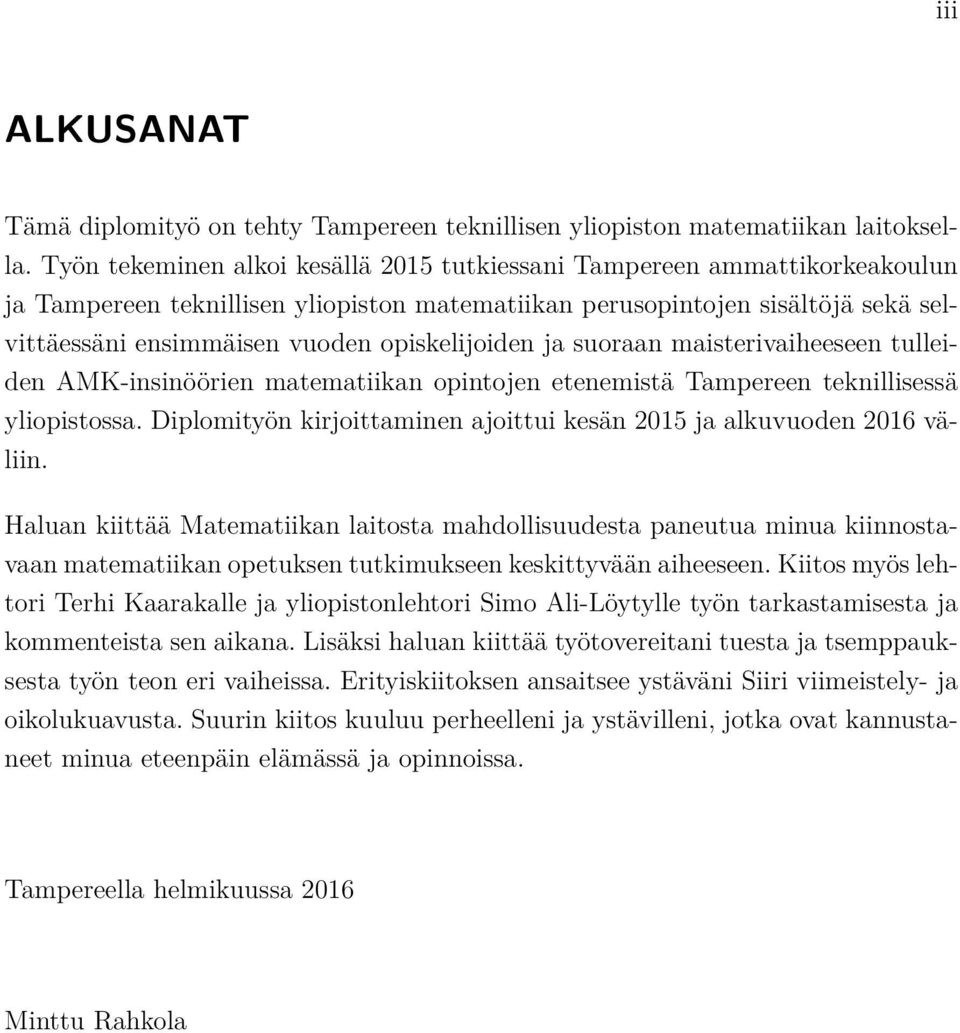 opiskelijoiden ja suoraan maisterivaiheeseen tulleiden AMK-insinöörien matematiikan opintojen etenemistä Tampereen teknillisessä yliopistossa.