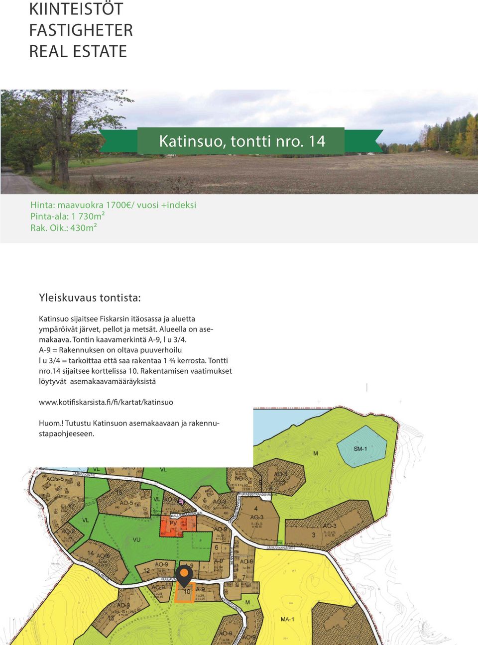 : 430m² Tontin kaavamerkintä A-9, l u 3/4.