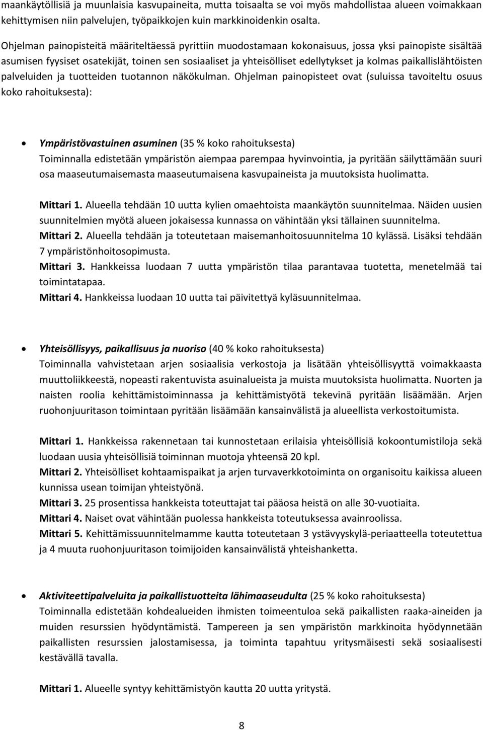 paikallislähtöisten palveluiden ja tuotteiden tuotannon näkökulman.