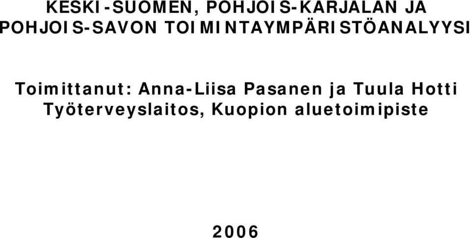 Toimittanut: Anna-Liisa Pasanen ja Tuula