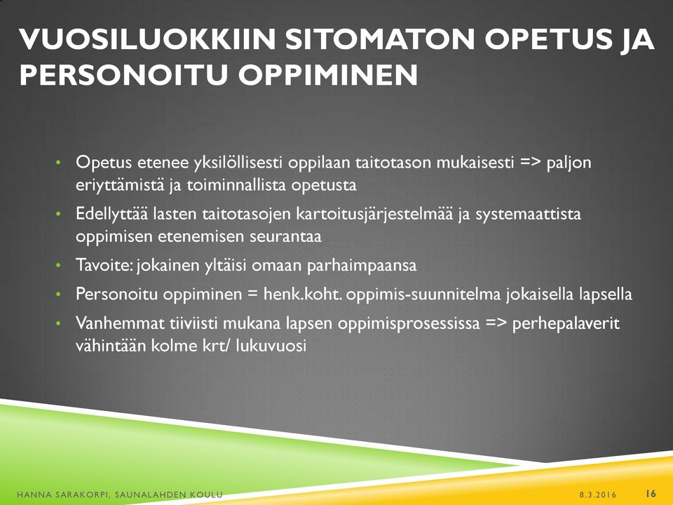 seurantaa Tavoite: jokainen yltäisi omaan parhaimpaansa Personoitu oppiminen = henk.koht.