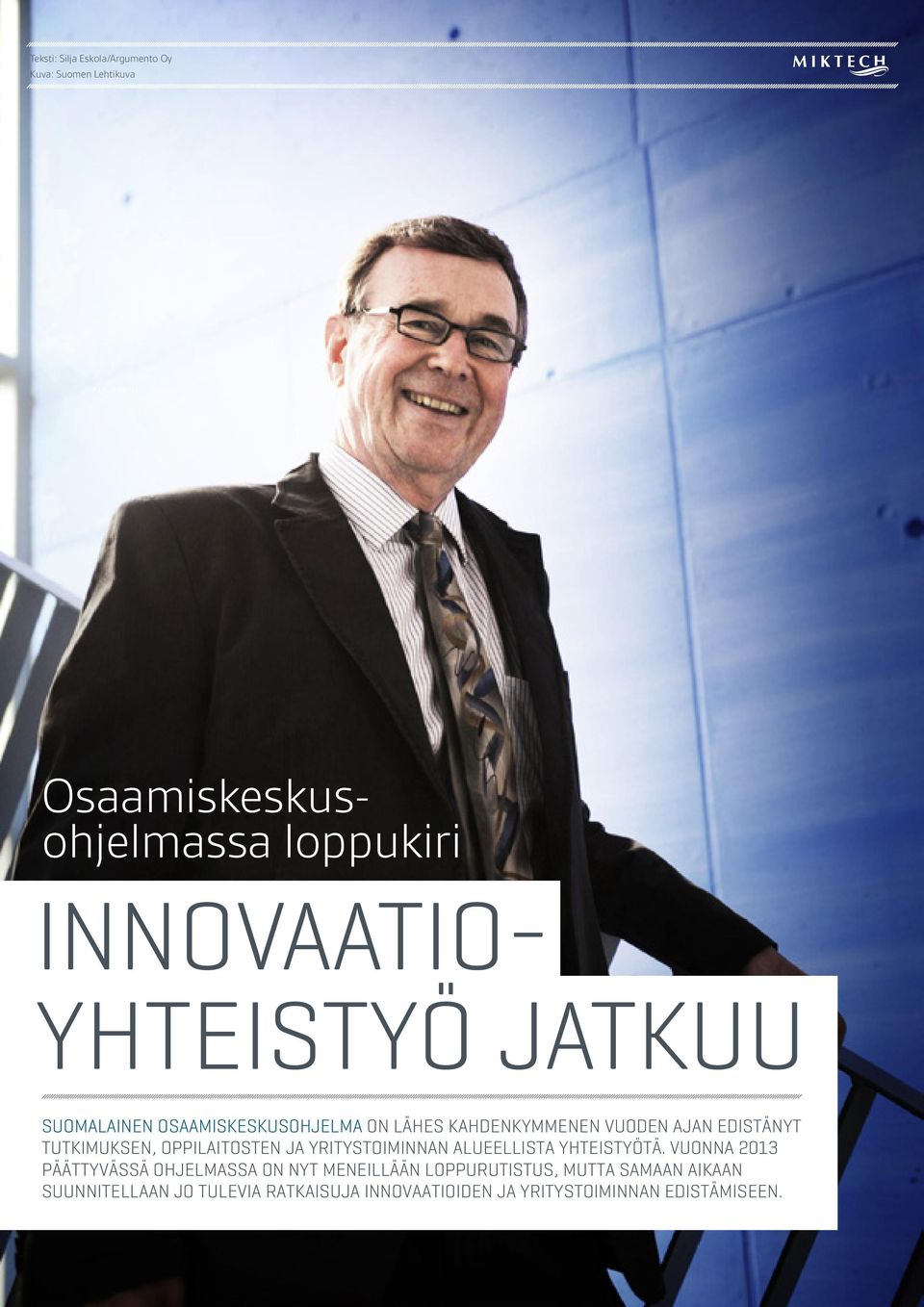 tutkimuksen, oppilaitosten ja yritystoiminnan alueellista yhteistyötä.