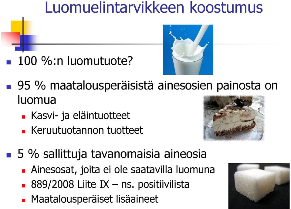 eläintuotteet Keruutuotannon tuotteet 5 % sallittuja tavanomaisia aineosia