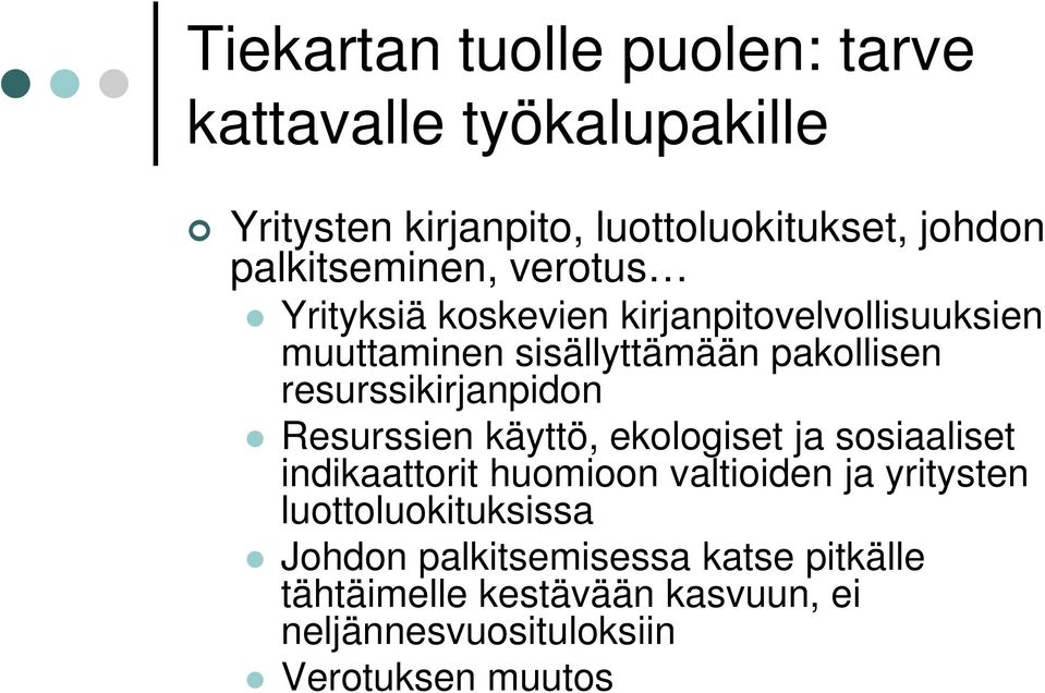 resurssikirjanpidon Resurssien käyttö, ekologiset ja sosiaaliset indikaattorit huomioon valtioiden ja yritysten