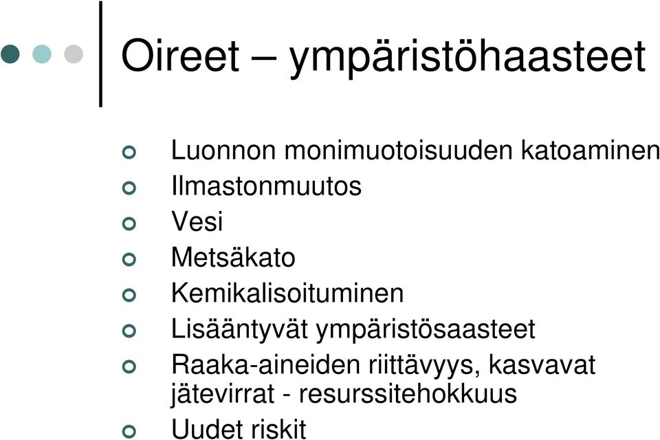 Kemikalisoituminen Lisääntyvät ympäristösaasteet