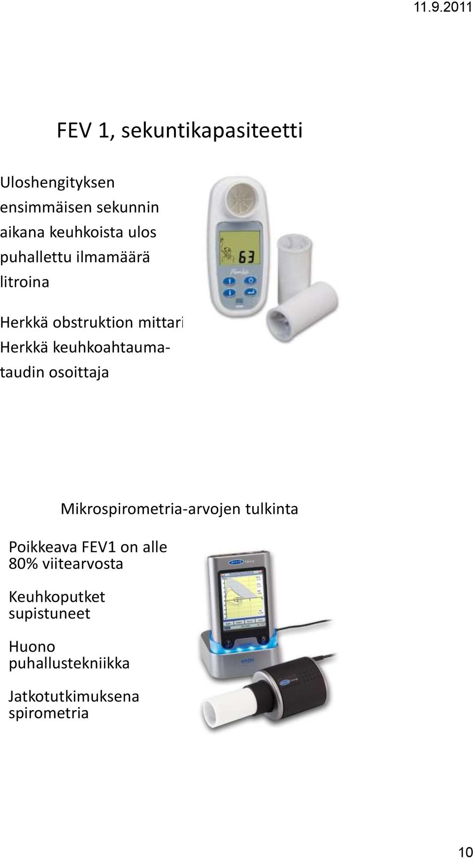 keuhkoahtaumataudin osoittaja Mikrospirometria-arvojen tulkinta Poikkeava FEV1 on