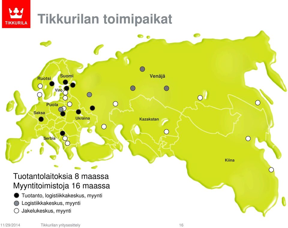 Myyntitoimistoja 16 maassa Tuotanto, logistiikkakeskus, myynti