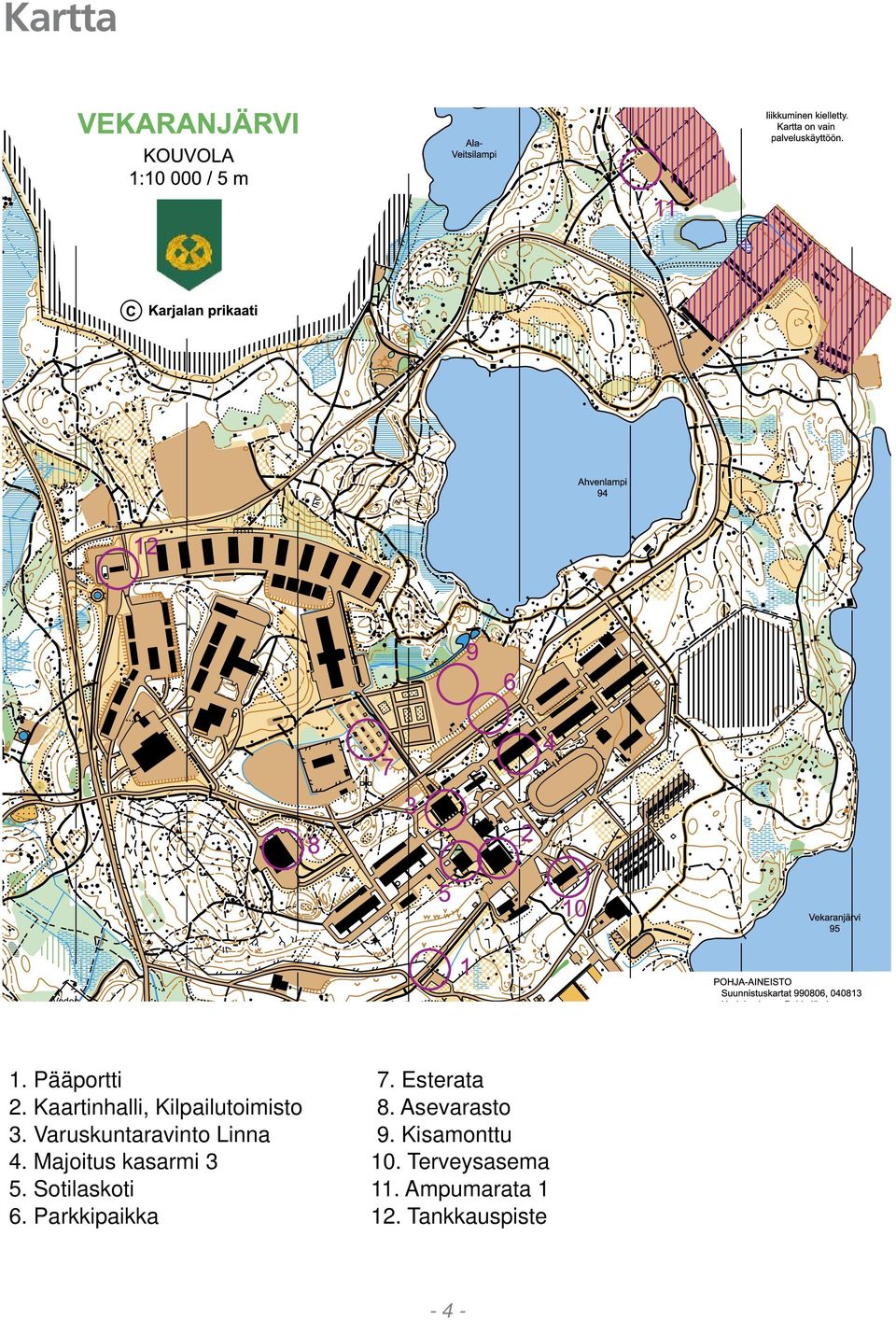 Sotilaskoti 6. Parkkipaikka 7. Esterata 8. Asevarasto 9.