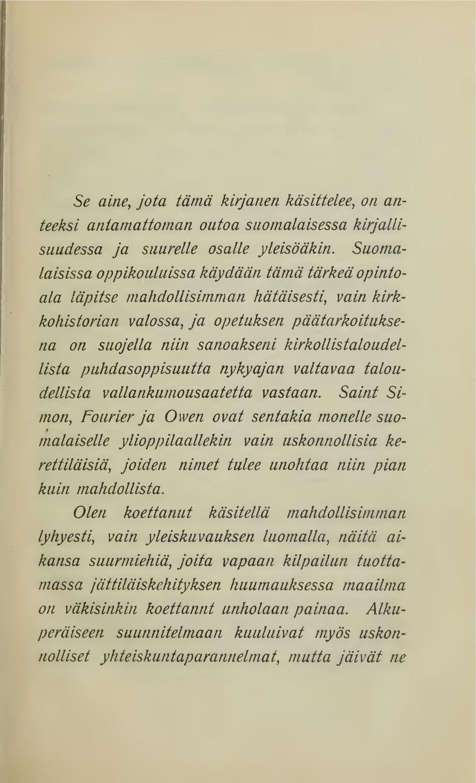 taloudellista puhdasoppisuutta nykyajan valtavaa taloudellista vallankumousaatetta vastaan.