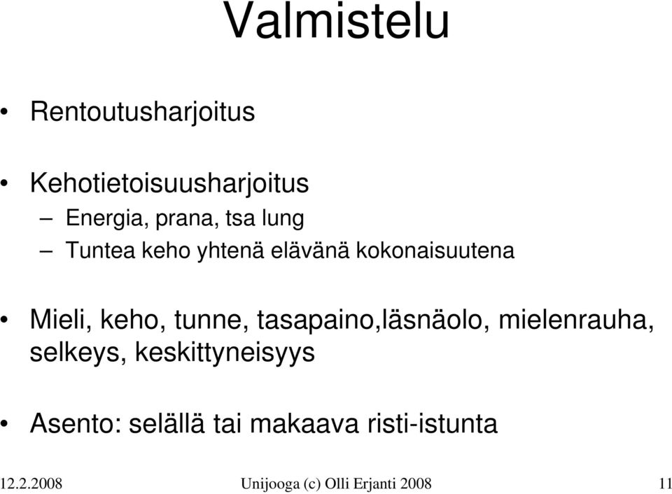 tasapaino,läsnäolo, mielenrauha, selkeys, keskittyneisyys Asento: