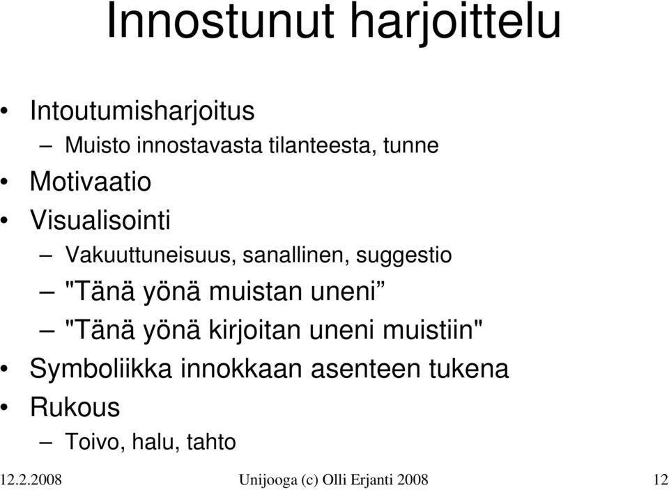 yönä muistan uneni "Tänä yönä kirjoitan uneni muistiin" Symboliikka innokkaan