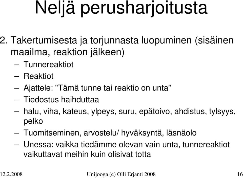 "Tämä tunne tai reaktio on unta Tiedostus haihduttaa halu, viha, kateus, ylpeys, suru, epätoivo, ahdistus,