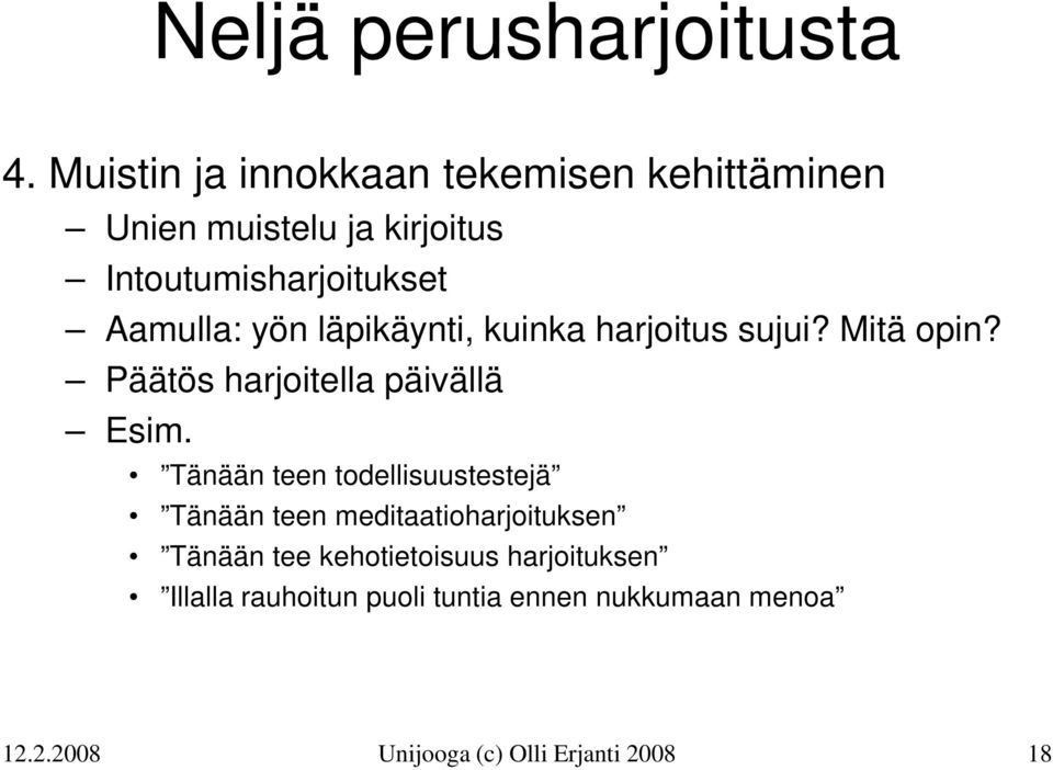 yön läpikäynti, kuinka harjoitus sujui? Mitä opin? Päätös harjoitella päivällä Esim.