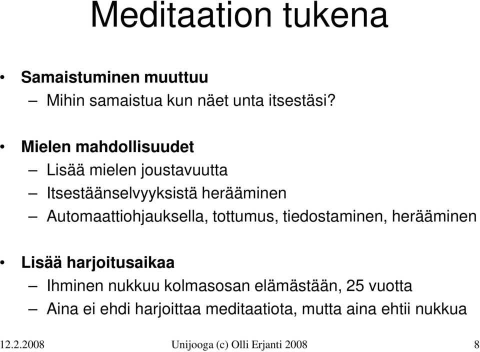 Automaattiohjauksella, tottumus, tiedostaminen, herääminen Lisää harjoitusaikaa Ihminen nukkuu