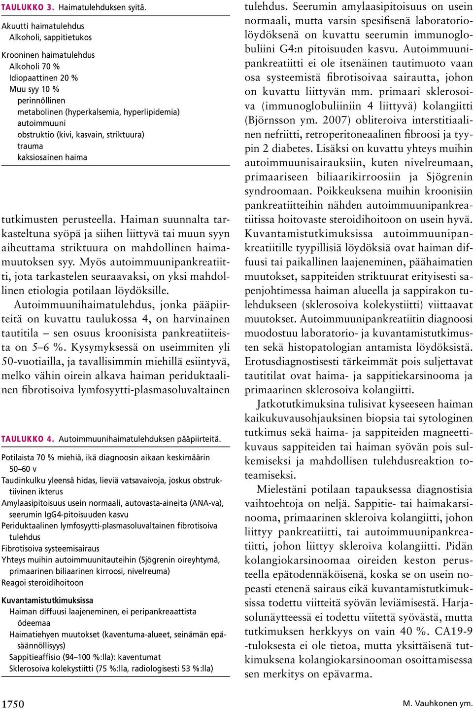 (kivi, kasvain, striktuura) trauma kaksiosainen haima tutkimusten perusteella.