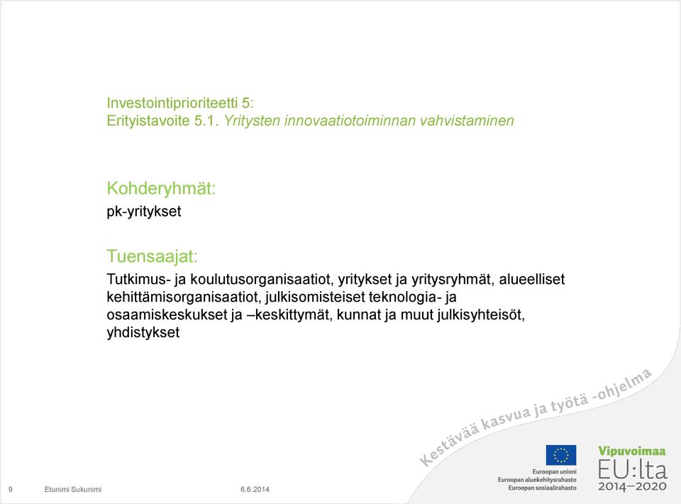 Tutkimus- ja koulutusorganisaatiot, yritykset ja yritysryhmät, alueelliset