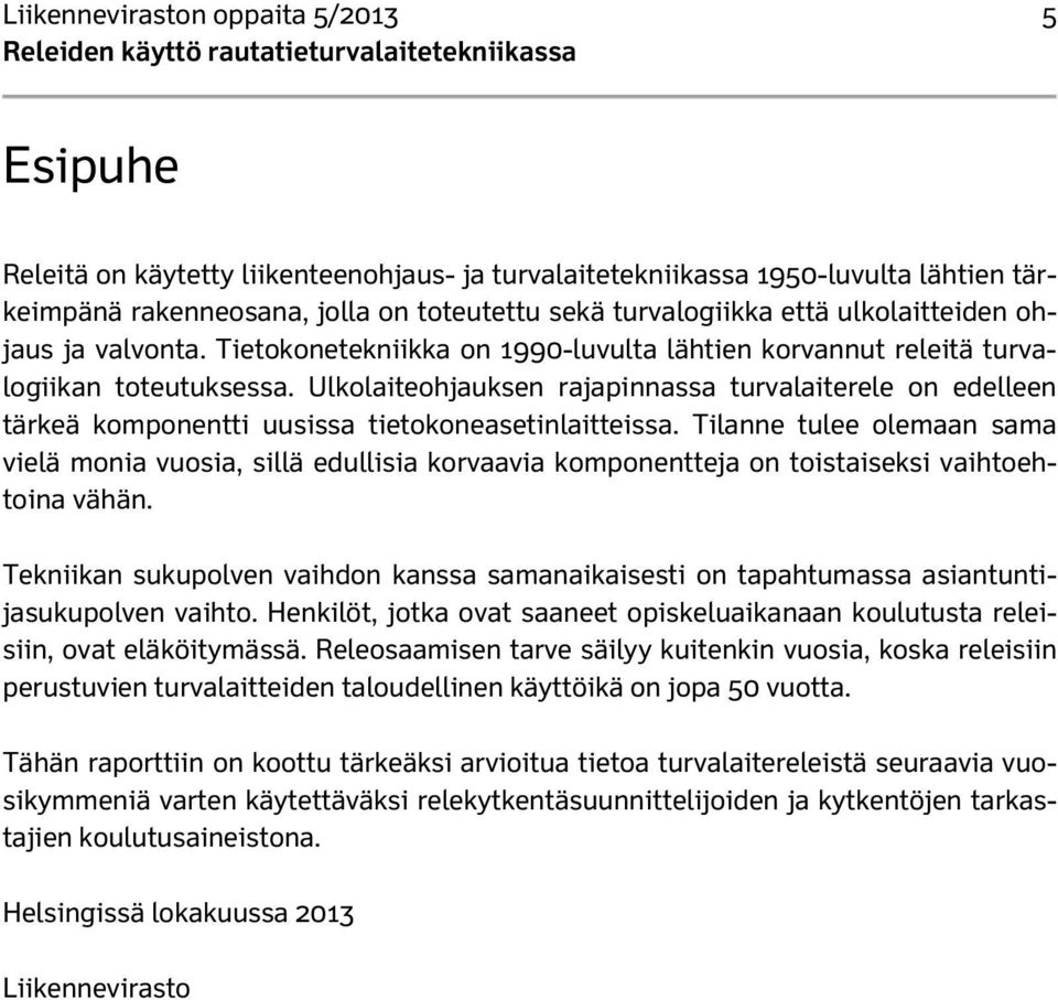 Ulkolaiteohjauksen rajapinnassa turvalaiterele on edelleen tärkeä komponentti uusissa tietokoneasetinlaitteissa.