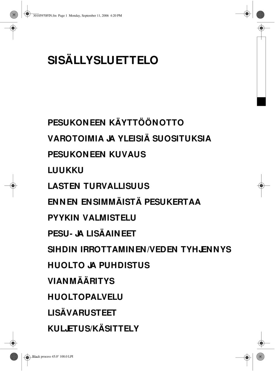 VAROTOIMIA JA YLEISIÄ SUOSITUKSIA PESUKONEEN KUVAUS LUUKKU LASTEN TURVALLISUUS ENNEN