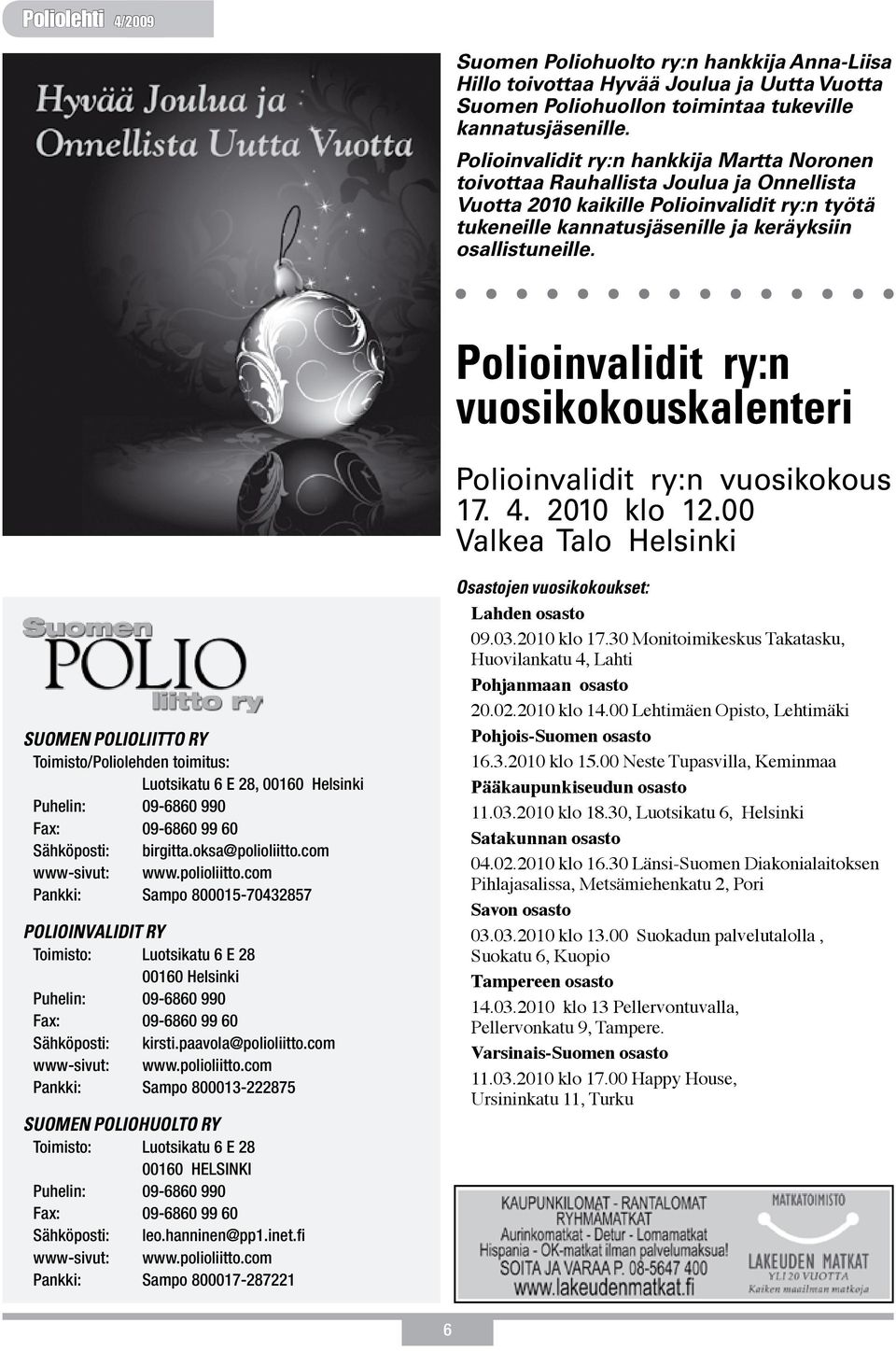 Polioinvalidit ry:n vuosikokouskalenteri Polioinvalidit ry:n vuosikokous 17. 4. 2010 klo 12.