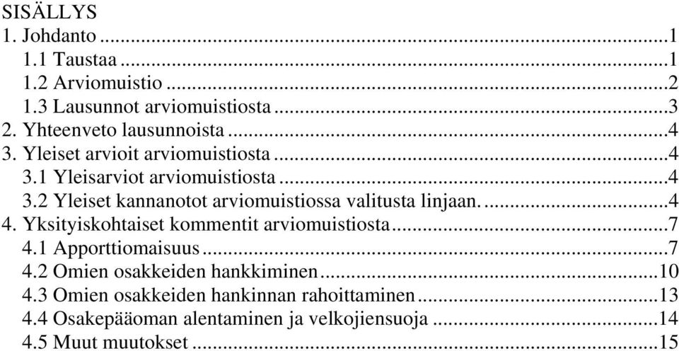 ..4 4. Yksityiskohtaiset kommentit arviomuistiosta...7 4.1 Apporttiomaisuus...7 4.2 Omien osakkeiden hankkiminen...10 4.