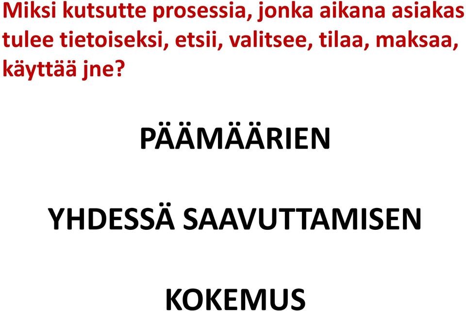 etsii, valitsee, tilaa, maksaa,
