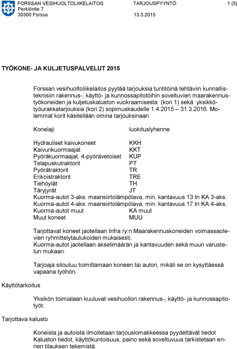 Molemmat korit käsitellään omina tarjouksinaan.