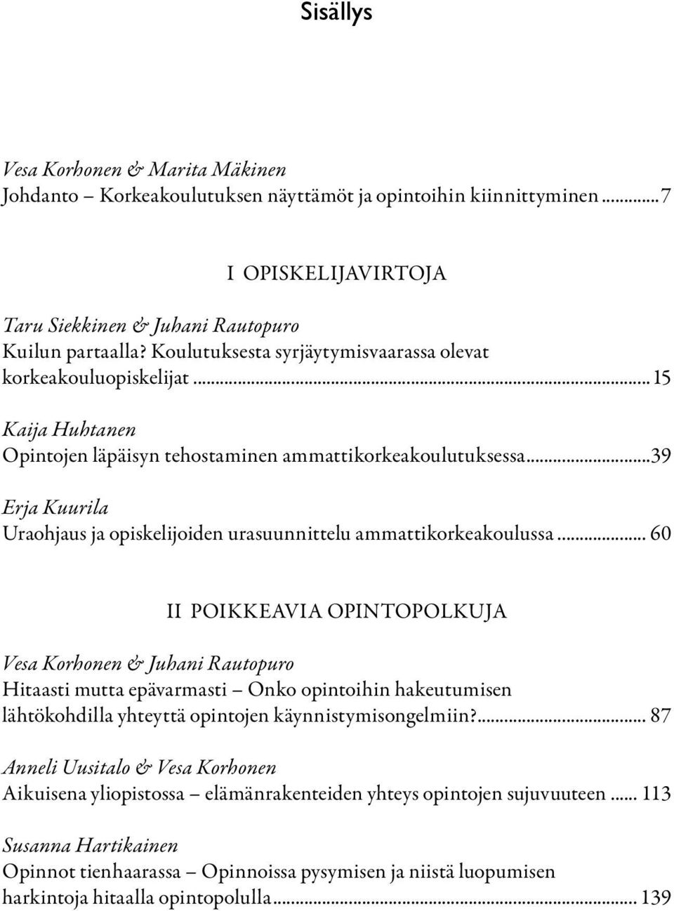 ..39 Erja Kuurila Uraohjaus ja opiskelijoiden urasuunnittelu ammattikorkeakoulussa.