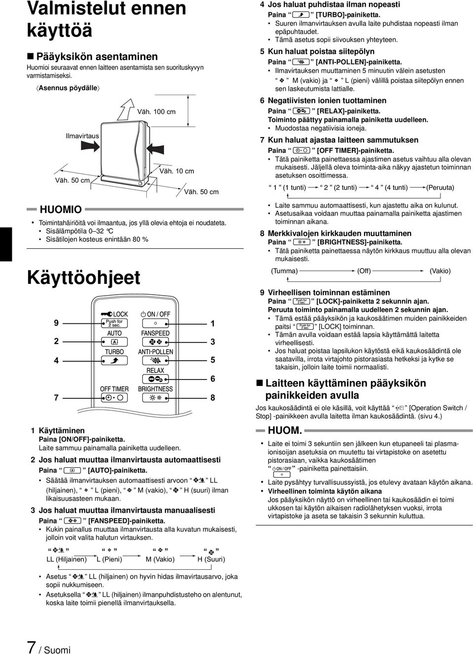 Laite sammuu painamalla painiketta uudelleen. 2 Jos haluat muuttaa ilmanvirtausta automaattisesti Paina [AUTO]-painiketta.