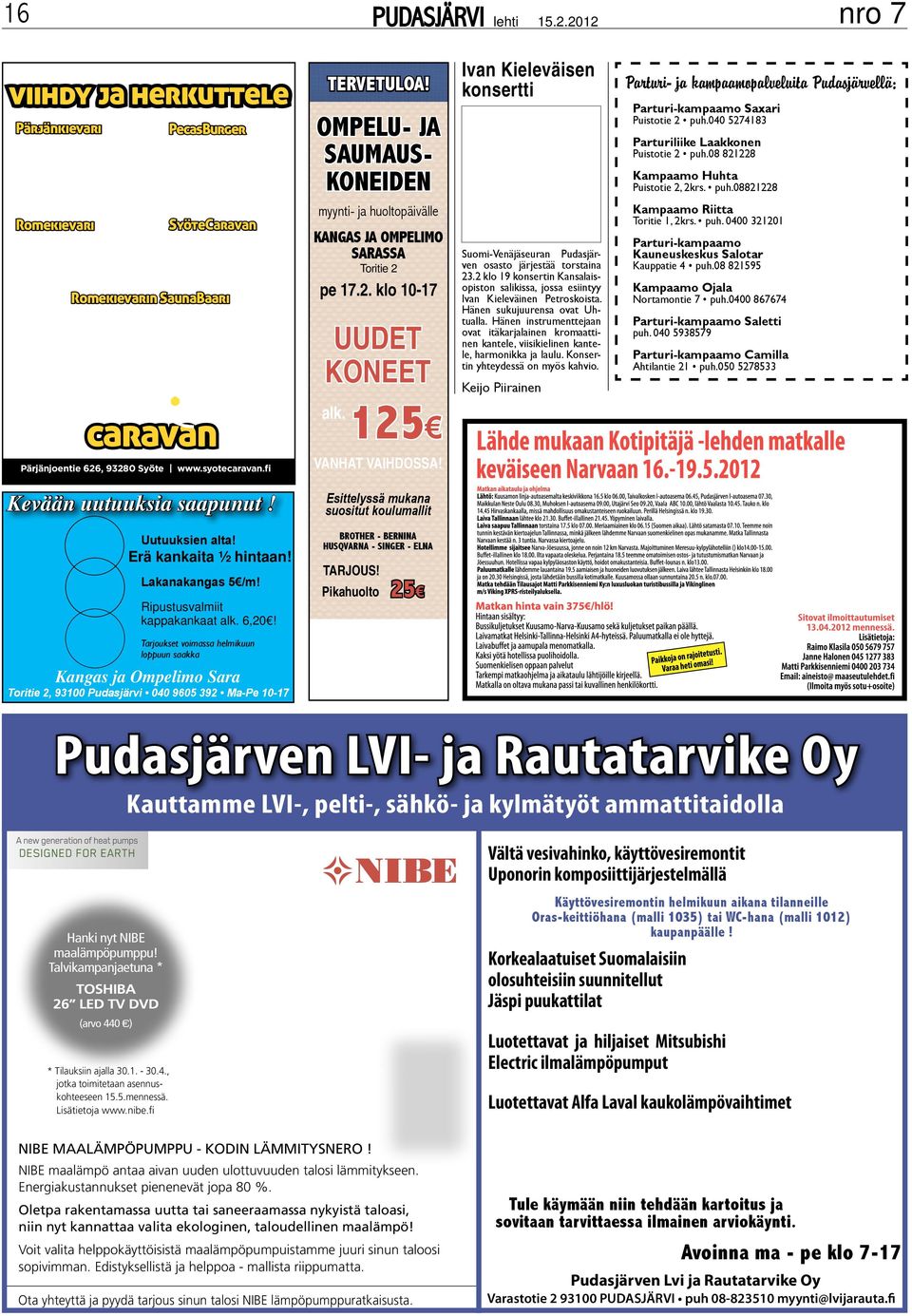 Puh. 040 1371600 PecasBurger Herkulliset hampurilaisannokset, kebabit ja salaatit Palvelemme hiihtokaudella Romekievarin kiinteistössä. Puh. 040 1371600 SyöteCaravan Caravan alue tunturin sydämessä.