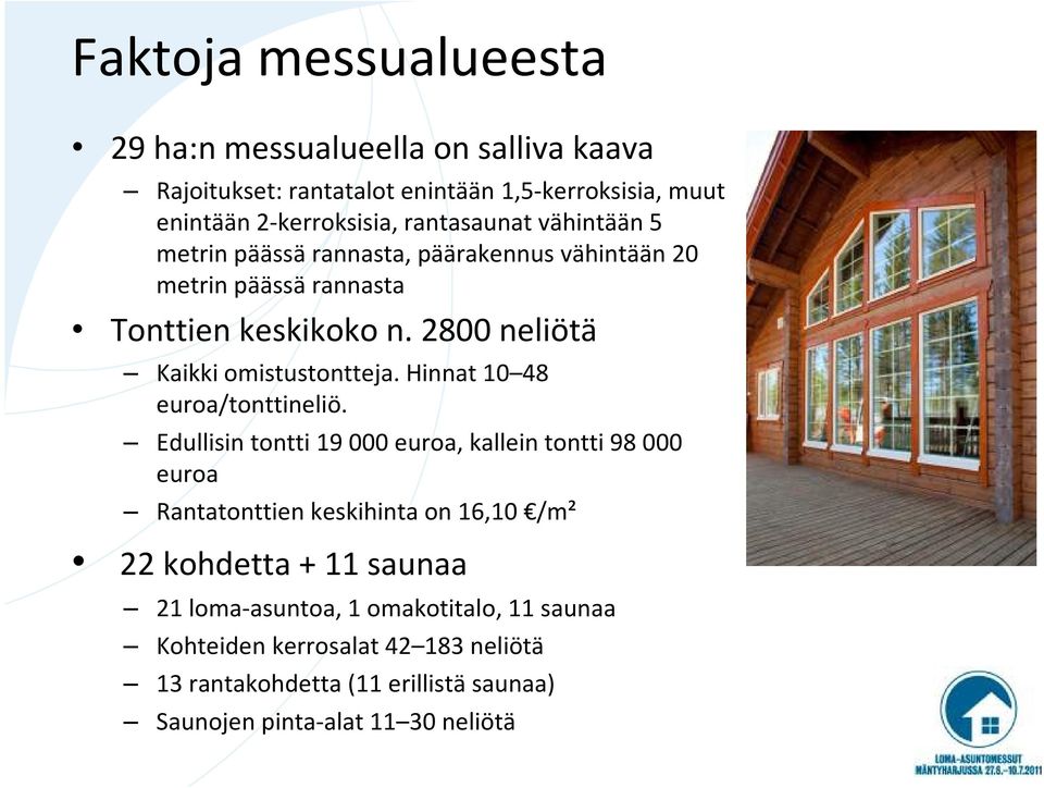2800 neliötä Kaikki omistustontteja.hinnat 10 48 euroa/tonttineliö.