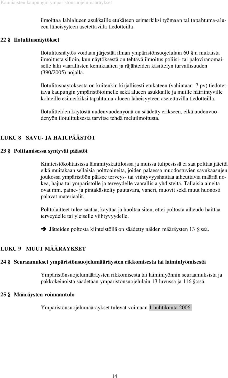 räjähteiden käsittelyn turvallisuuden (390/2005) nojalla.