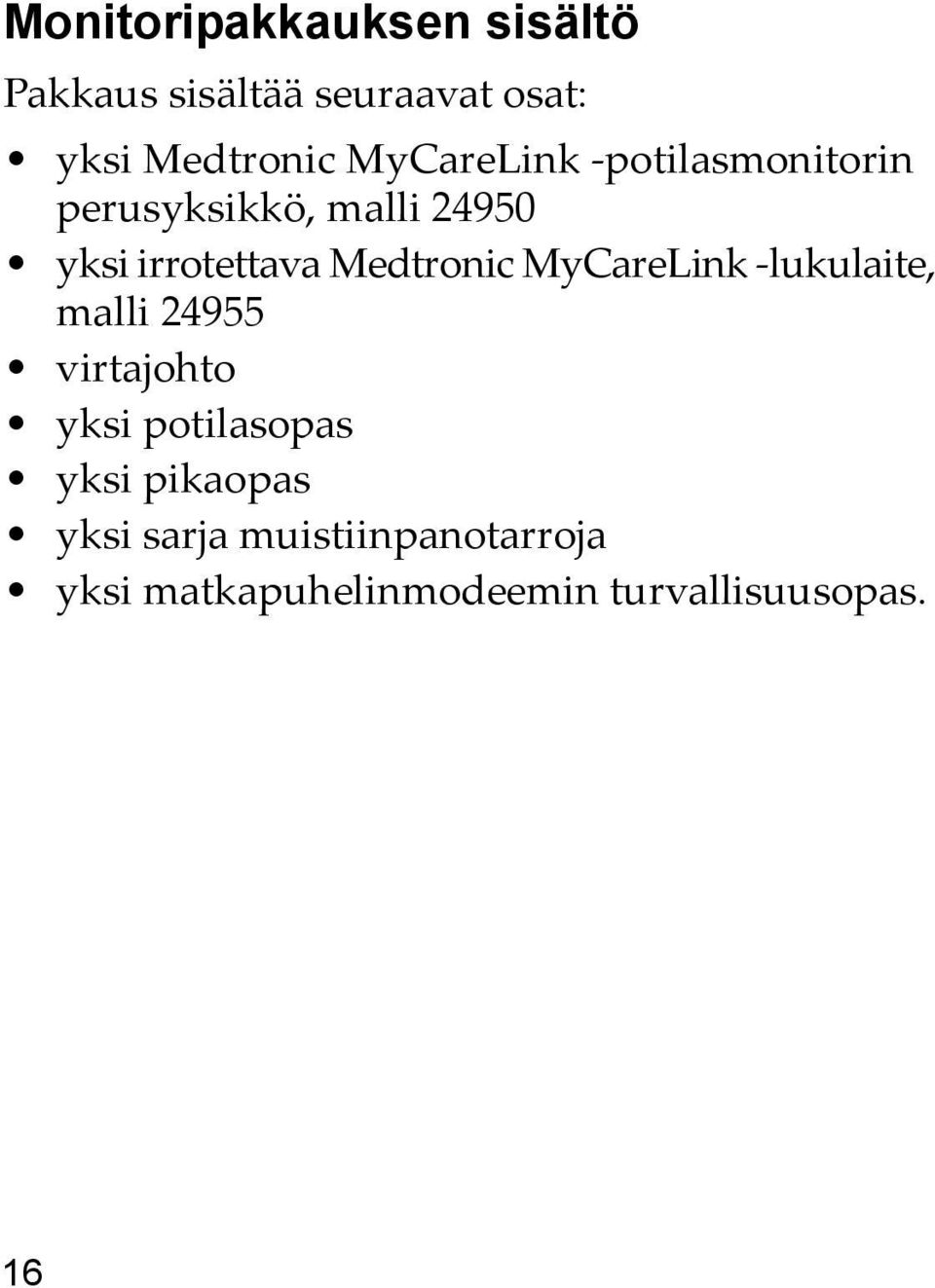 Medtronic MyCareLink -lukulaite, malli 24955 virtajohto yksi potilasopas yksi