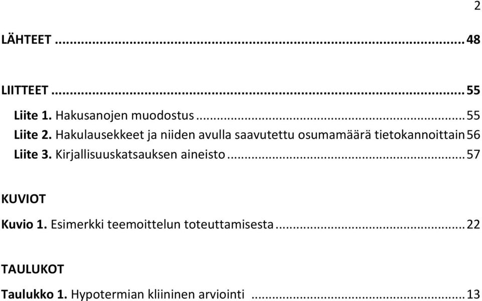 3. Kirjallisuuskatsauksen aineisto... 57 KUVIOT Kuvio 1.