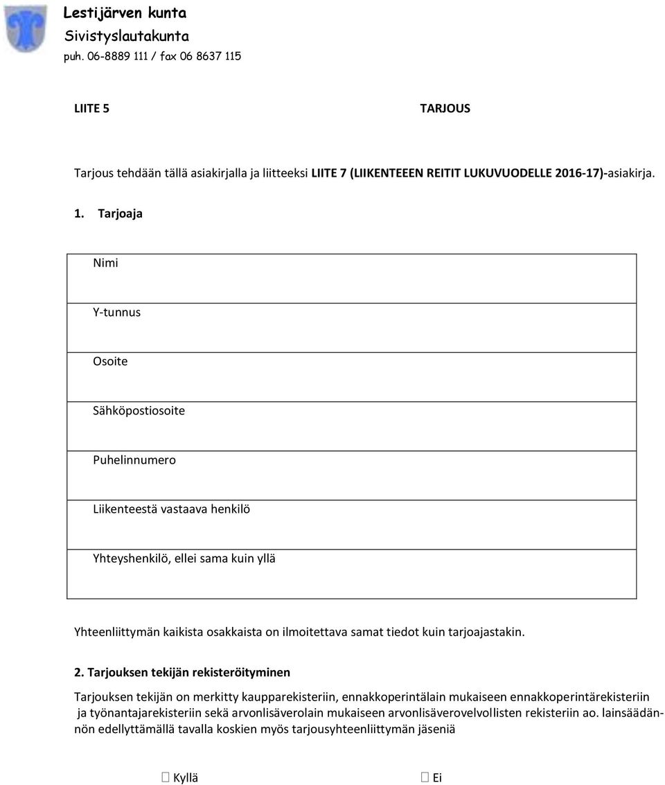 ilmoitettava samat tiedot kuin tarjoajastakin. 2.
