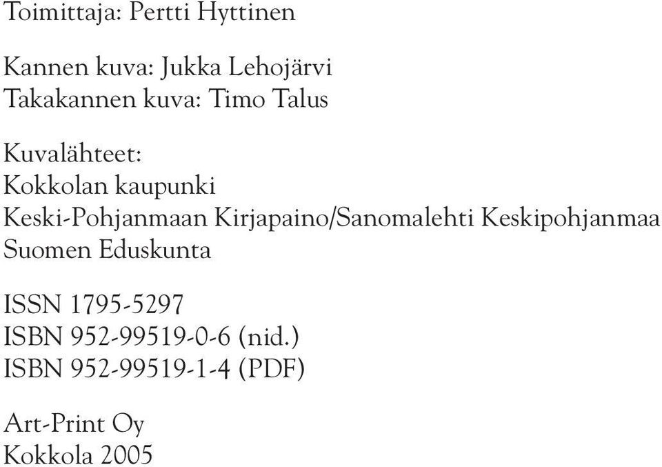 Kirjapaino/Sanomalehti Keskipohjanmaa Suomen Eduskunta ISSN 1795-5297