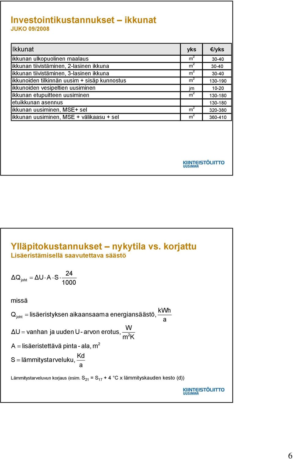 sel m 2 320-380 ikkunan uusiminen, MSE + välikaasu + sel m 2 360-410 Ylläpitokustannukset nykytila vs.