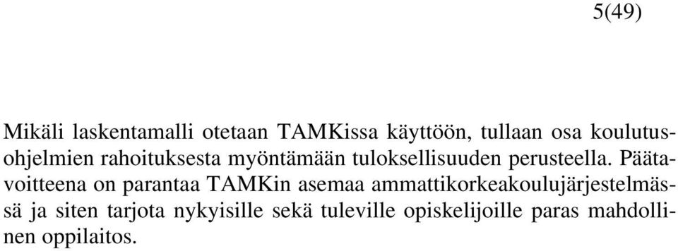 Päätavoitteena on parantaa TAMKin asemaa ammattikorkeakoulujärjestelmässä