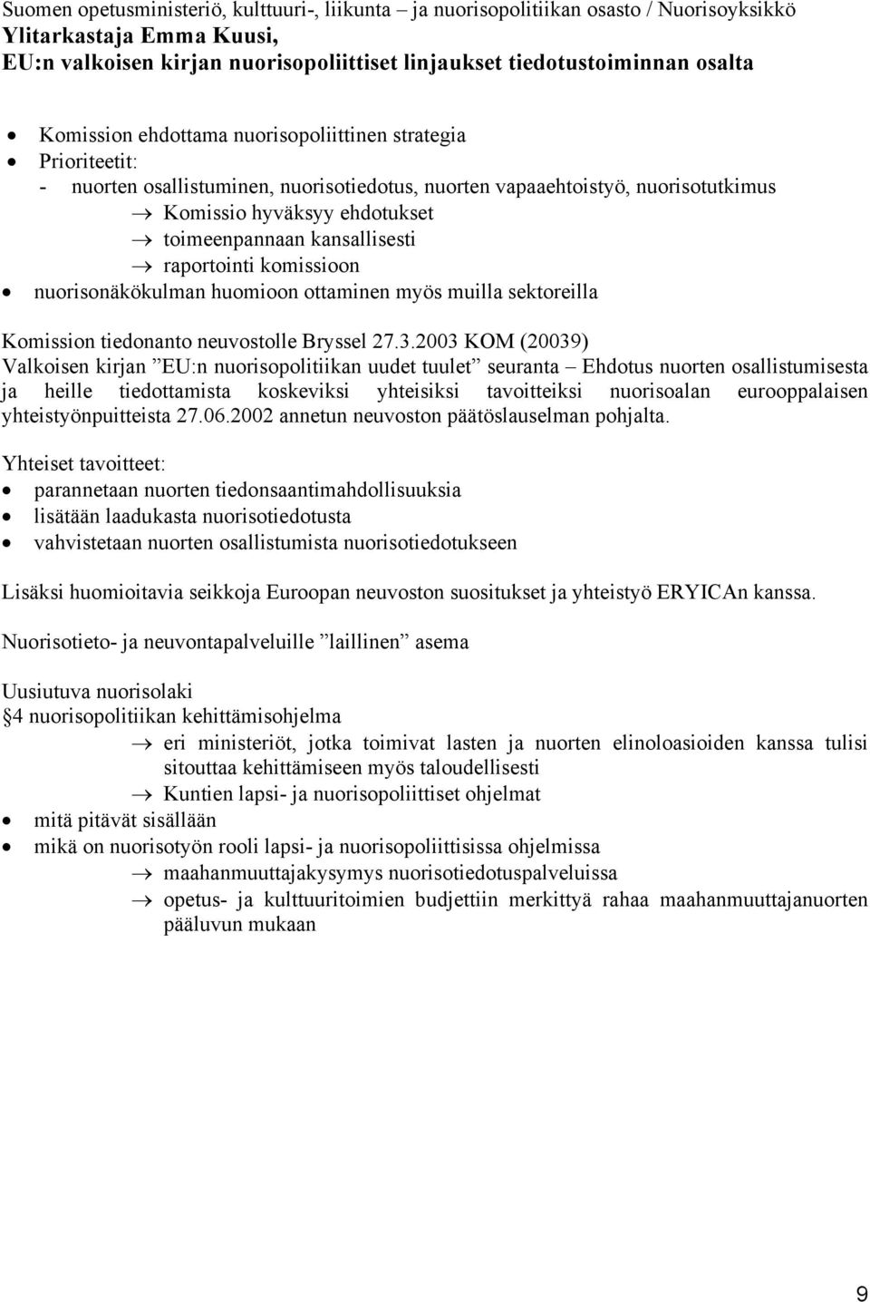 kansallisesti raportointi komissioon nuorisonäkökulman huomioon ottaminen myös muilla sektoreilla Komission tiedonanto neuvostolle Bryssel 27.3.