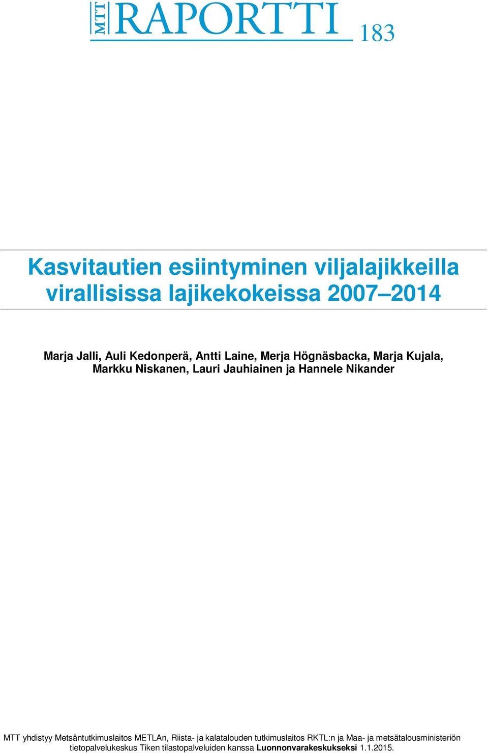 Nikander MTT yhdistyy Metsäntutkimuslaitos METLAn, Riista- ja kalatalouden tutkimuslaitos RKTL:n ja Maa-