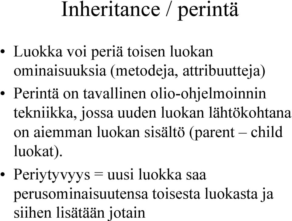 luokan lähtökohtana on aiemman luokan sisältö (parent child luokat).