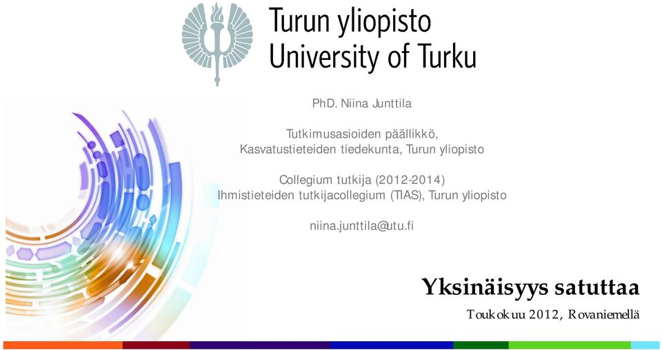 tutkija (2012-2014) Ihmistieteiden tutkijacollegium (TIAS),