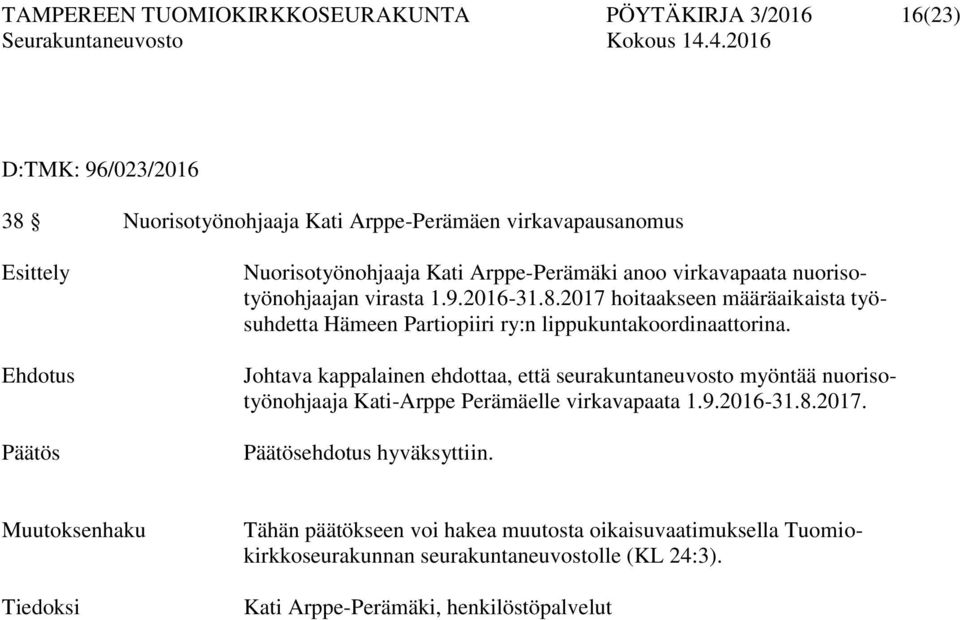 2017 hoitaakseen määräaikaista työsuhdetta Hämeen Partiopiiri ry:n lippukuntakoordinaattorina.