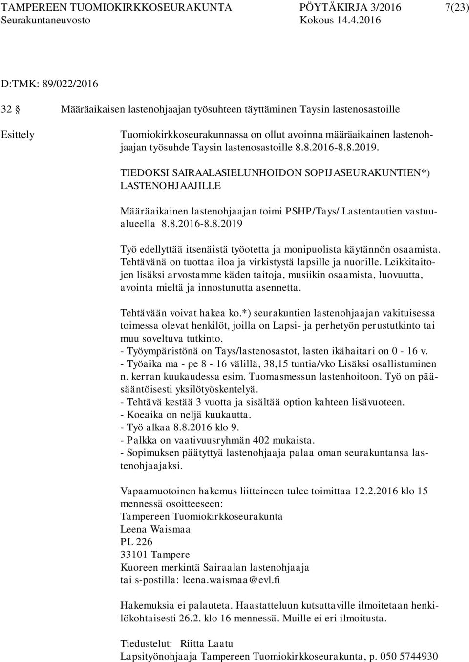 TIEDOKSI SAIRAALASIELUNHOIDON SOPIJASEURAKUNTIEN*) LASTENOHJAAJILLE Määräaikainen lastenohjaajan toimi PSHP/Tays/ Lastentautien vastuualueella 8.