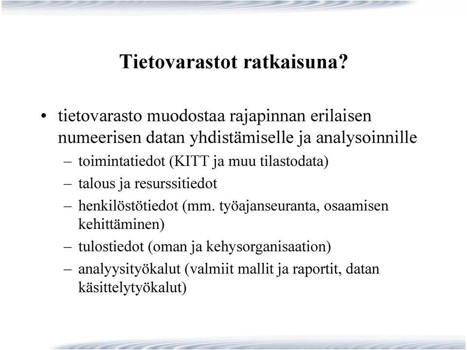 analysoinnille toimintatiedot (KITT ja muu tilastodata) talous ja resurssitiedot