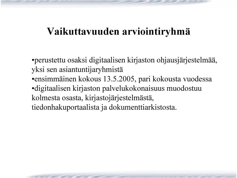 2005, pari kokousta vuodessa digitaalisen kirjaston palvelukokonaisuus