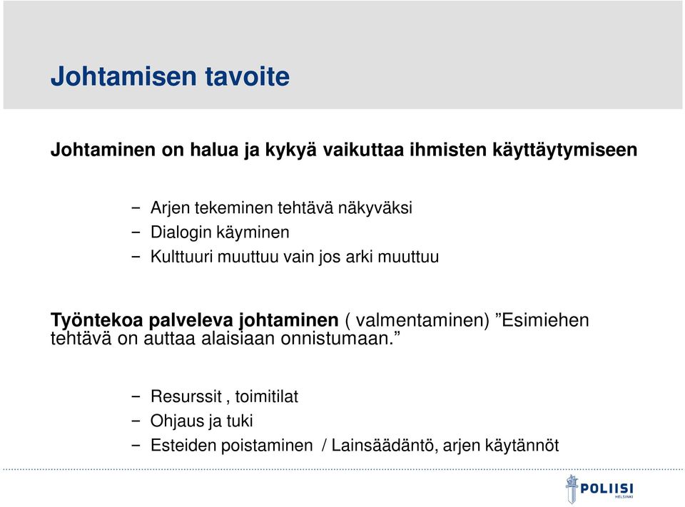 Työntekoa palveleva johtaminen ( valmentaminen) Esimiehen tehtävä on auttaa alaisiaan