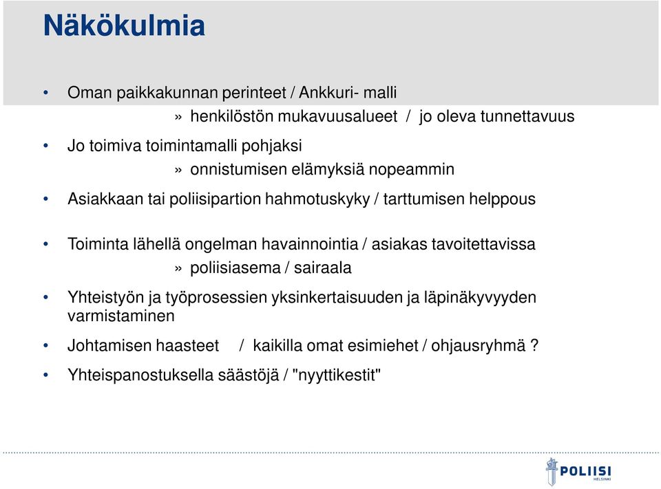 Toiminta lähellä ongelman havainnointia / asiakas tavoitettavissa» poliisiasema / sairaala Yhteistyön ja työprosessien