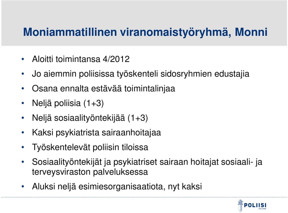 (1+3) Kaksi psykiatrista sairaanhoitajaa Työskentelevät poliisin tiloissa Sosiaalityöntekijät ja